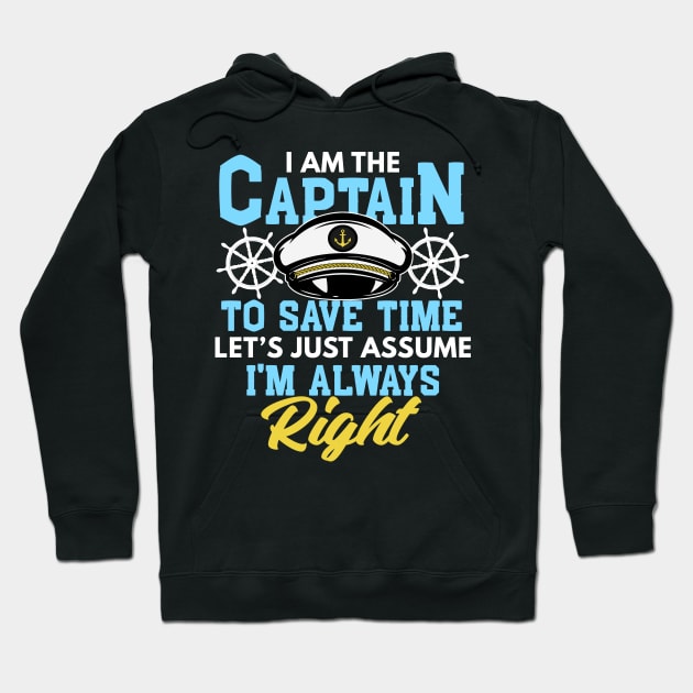 I'm Captain I'm Always Right Funny Boating Gift Hoodie by Mesyo